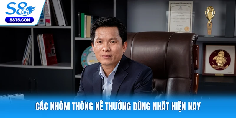 Các nhóm thống kê thường dùng nhất hiện nay