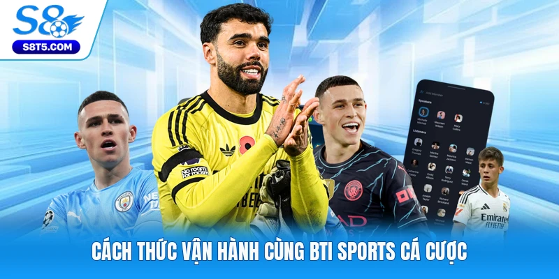 Cách thức vận hành cùng BTI Sports cá cược