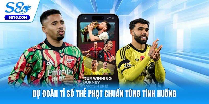 Dự đoán tỉ số thẻ phạt chuẩn từng tình huống