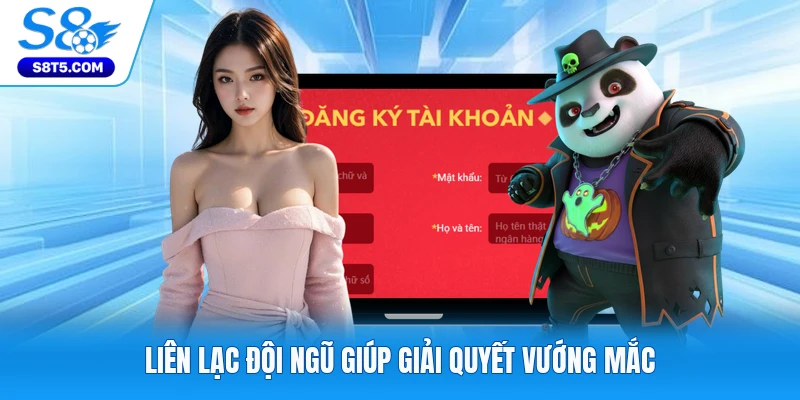 Liên lạc đội ngũ giúp giải quyết vướng mắc