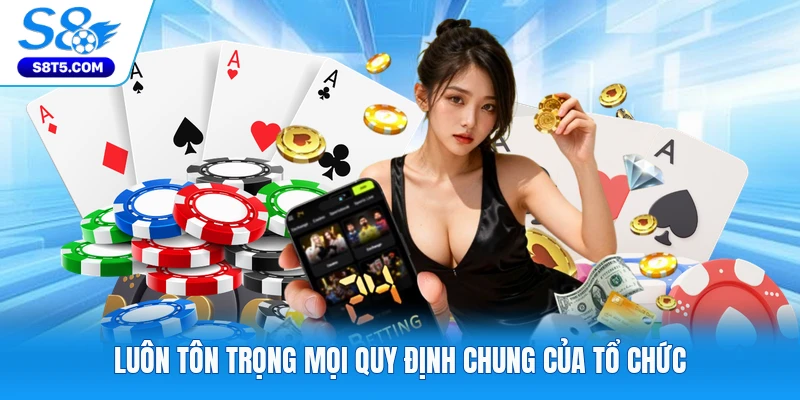 Luôn tôn trọng mọi quy định chung của tổ chức