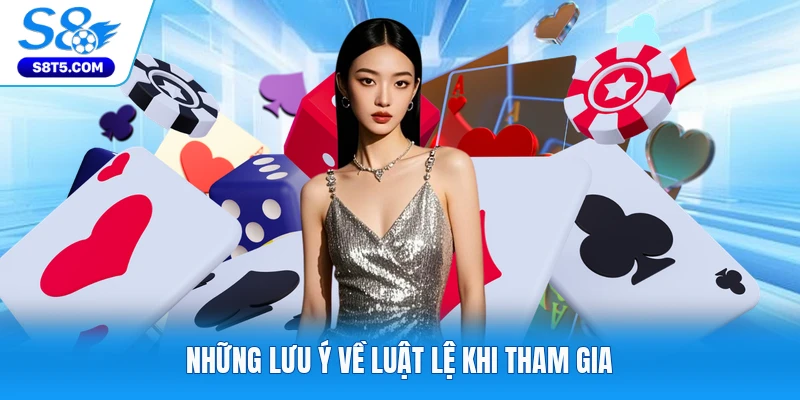 Những lưu ý về luật lệ khi tham gia