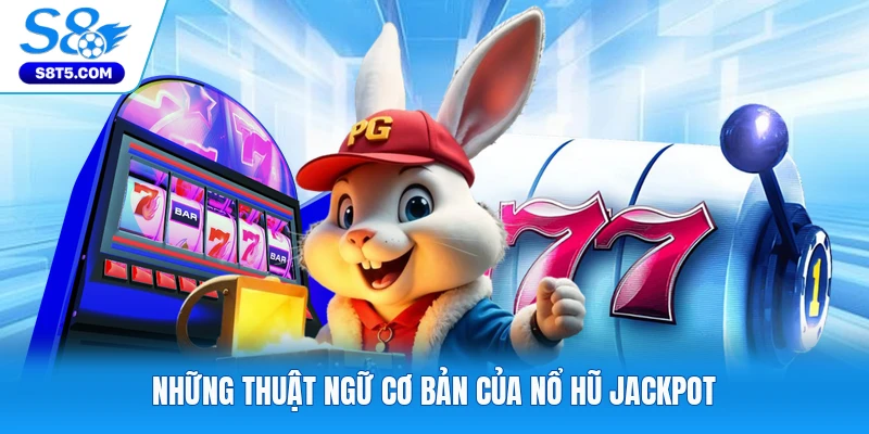 Những thuật ngữ cơ bản của nổ hũ Jackpot