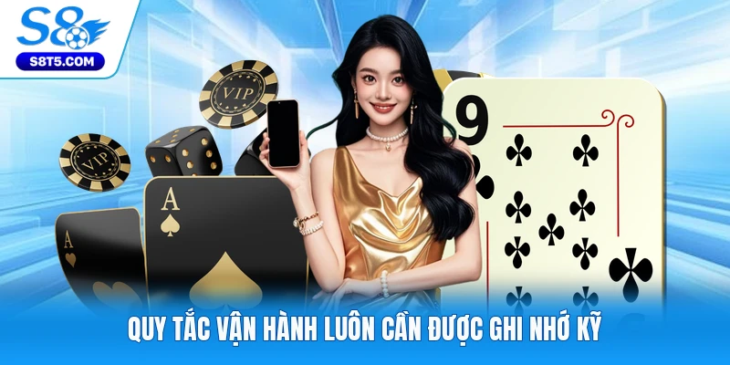 Quy tắc vận hành luôn cần được ghi nhớ kỹ