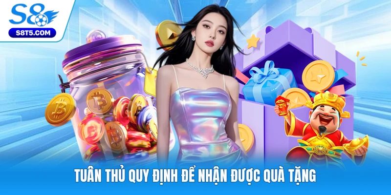 Tuân thủ quy định để nhận được quà tặng