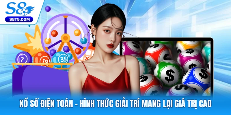 Xổ Số Điện Toán - Hình Thức Giải Trí Mang Lại Giá Trị Cao